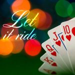 why-do-gamblers-ignore-one-of-the-best-table-games-in-let-it-ride