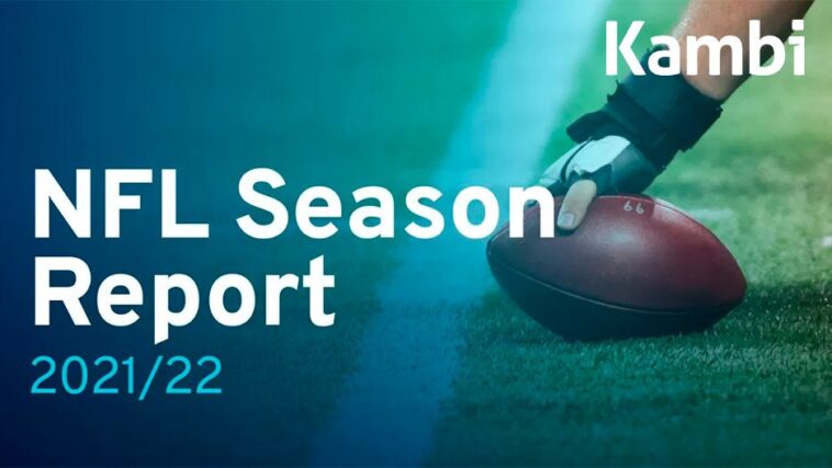 kambi-releases-its-nfl-season-report-showing-key-aspects-of-betting-activity-trends-for-the-2021/22-competition